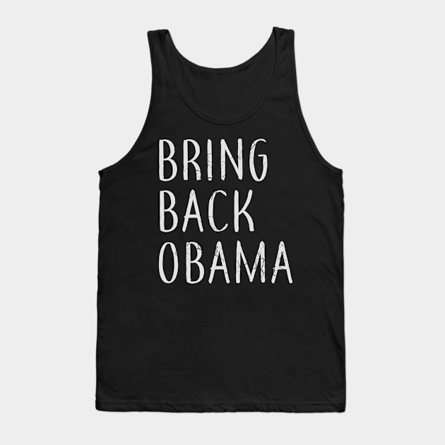 Bring Back Obama Democrat Anti Trump Tank Top by E